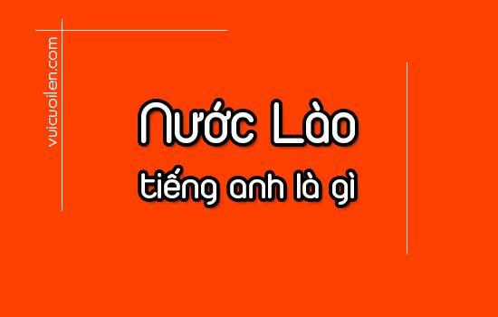 Nước Lào tiếng anh là gì