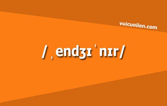 Kỹ sư tiếng anh là gì