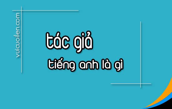 Tác giả tiếng anh là gì