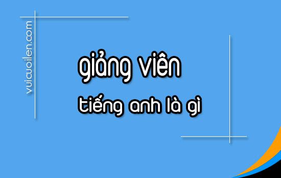 Giảng viên tiếng anh là gì