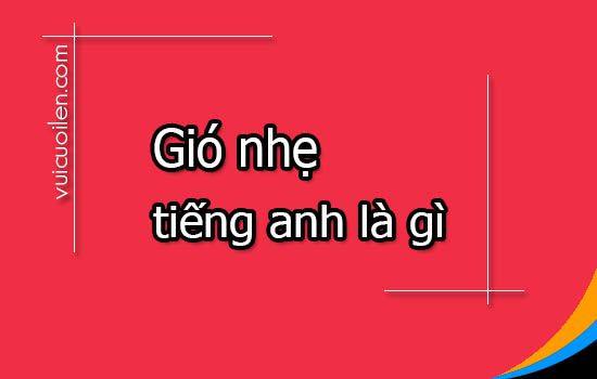 Gió nhẹ tiếng anh là gì