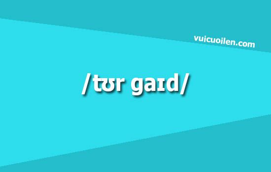 Hướng dẫn viên du lịch tiếng anh là gì