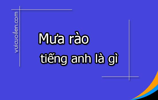 Mưa rào tiếng anh là gì