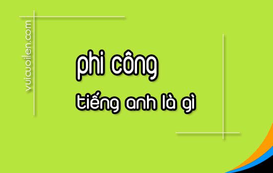 Phi công tiếng anh là gì