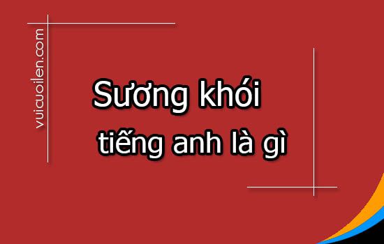Sương khói tiếng anh là gì