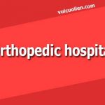 Bệnh viện phẫu thuật chỉnh hình tiếng anh là gì