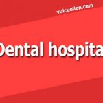 Bệnh viện răng hàm mặt tiếng anh là gì