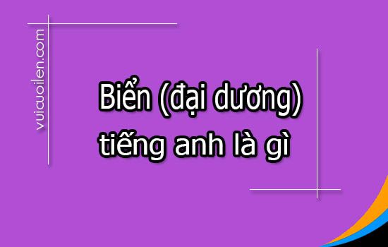 Biển tiếng anh là gì