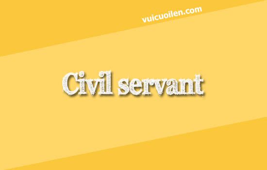 Công chức nhà nước tiếng anh là gì