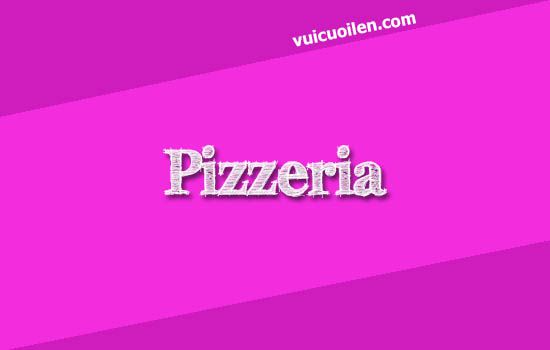 Cửa hàng pizza tiếng anh là gì