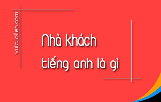Nhà khách tiếng anh là gì