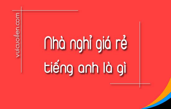 Nhà nghỉ giá rẻ cho khách du lịch tiếng anh là gì