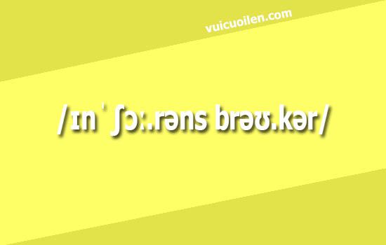 Nhân viên môi giới bảo hiểm tiếng anh là gì