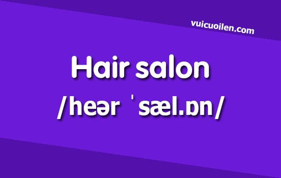 Thẩm mỹ viện tóc tiếng anh là gì