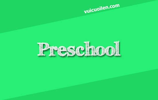 Trường mầm non tiếng anh là gì