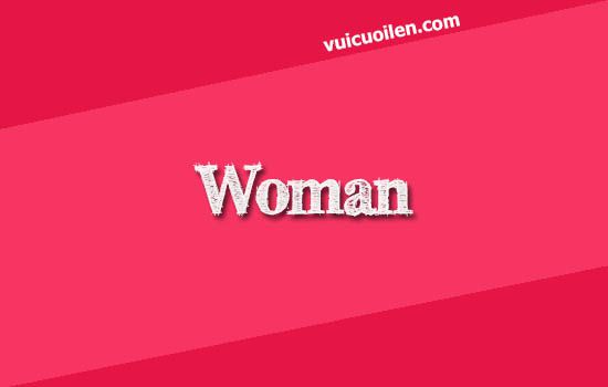 Người phụ nữ tiếng anh là gì