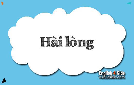 Hài lòng tiếng anh là gì