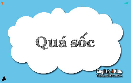 Quá sốc tiếng anh là gì
