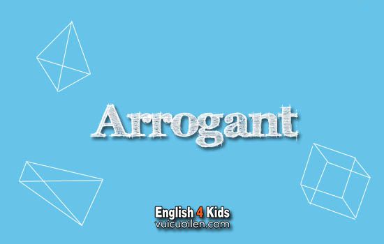 Arrogant tiếng anh là gì