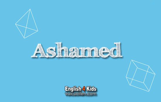 Ashamed tiếng anh là gì