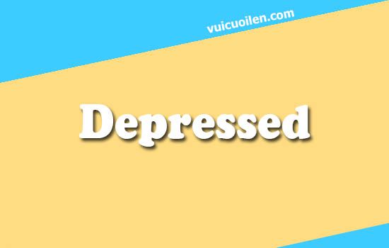Depressed tiếng anh là gì