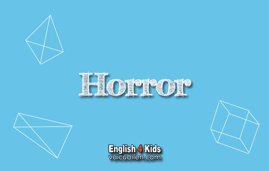 Horror tiếng anh là gì
