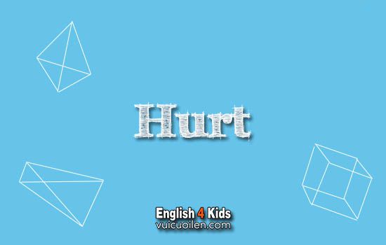 Hurt tiếng anh là gì