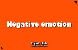 Negative emotion tiếng anh là gì
