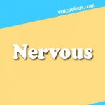 Nervous tiếng anh là gì