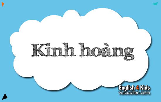 Kinh hoàng tiếng anh là gì