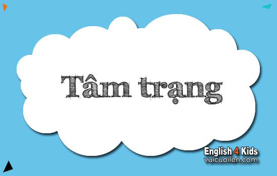 Tâm trạng tiếng anh là gì