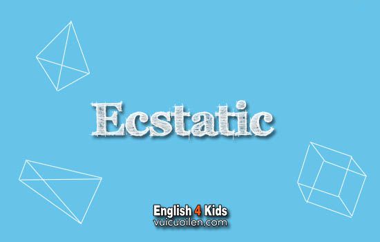 Ecstatic tiếng anh là gì